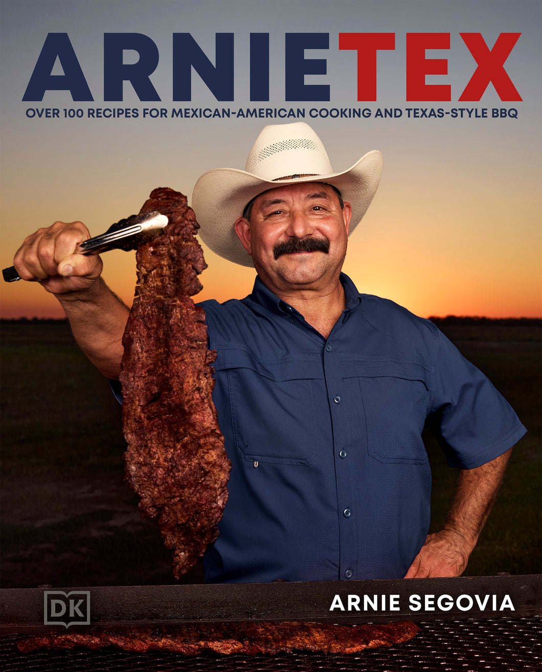 ArnieTex: Over 100 Recipes for Mexican-American Cooking and Texas-Style BBQ (Autographed)